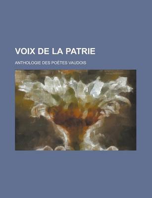 Book cover for Voix de La Patrie; Anthologie Des Poetes Vaudois