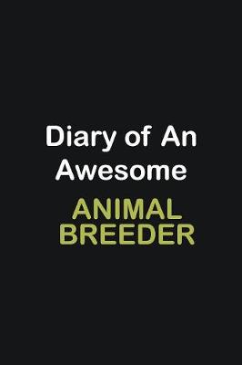 Book cover for Diary of an awesome Animal Breeder