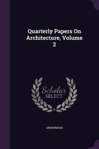 Cover of Quarterly Papers on Architecture, Volume 2