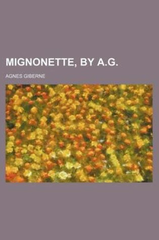 Cover of Mignonette, by A.G.