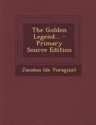 Book cover for The Golden Legend... - Primary Source Edition