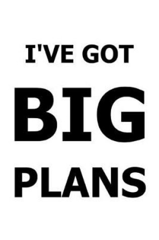 Cover of 2020 Daily Planner Funny Saying I've Got Big Plans 388 Pages