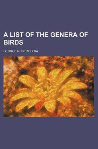 Cover of A List of the Genera of Birds