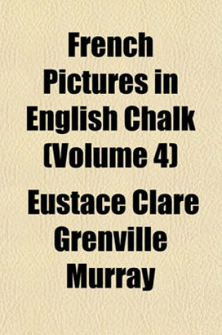 Cover of French Pictures in English Chalk (Volume 4)