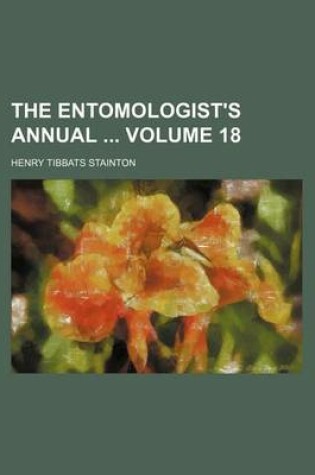 Cover of The Entomologist's Annual Volume 18