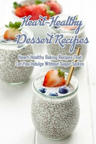 Cover of Heart-Healthy Dessert Recipes