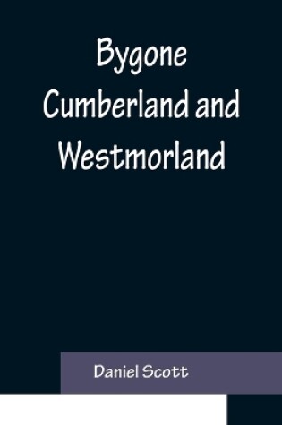 Cover of Bygone Cumberland and Westmorland