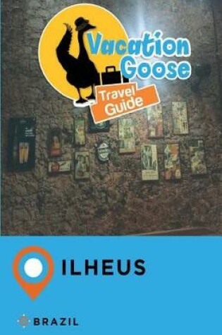 Cover of Vacation Goose Travel Guide Ilheus Brazil