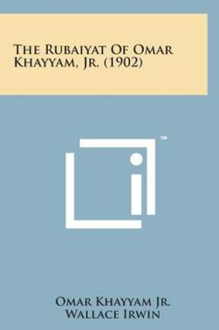 Cover of The Rubaiyat of Omar Khayyam, Jr. (1902)