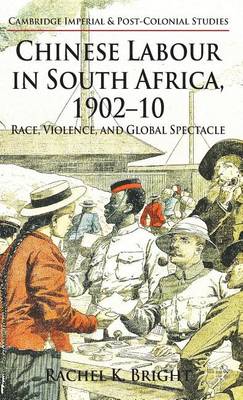 Book cover for Chinese Labour in South Africa, 1902-10: Race, Violence, and Global Spectacle