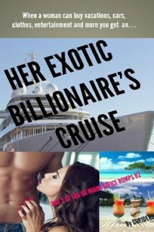 Cover of Her Exotic Billionaire's Cruise: Day 2 At Sea or Miami Office Romps 1 B2