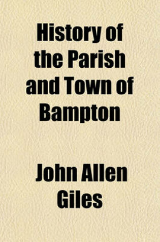 Cover of History of the Parish and Town of Bampton. [With]