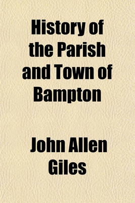 Book cover for History of the Parish and Town of Bampton. [With]