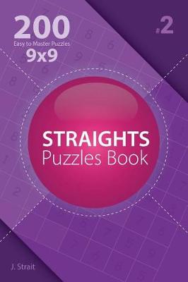 Cover of Straights - 200 Easy to Master Puzzles 9x9 (Volume 2)