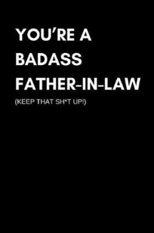 Cover of You're A Badass Father In Law, Keep That Sh*t Up!
