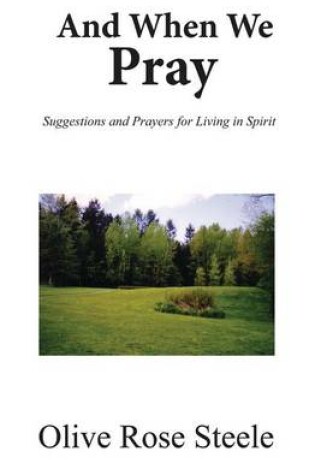 Cover of And When We Pray (Suggestions and Prayers for Living in Spirit)
