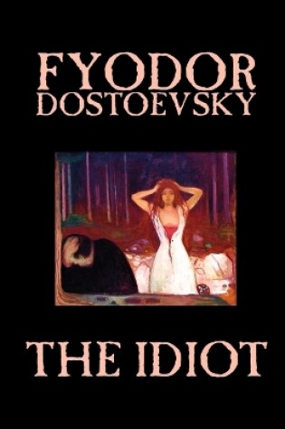 Cover of The Idiot by Fyodor Mikhailovich Dostoevsky, Fiction, Classics