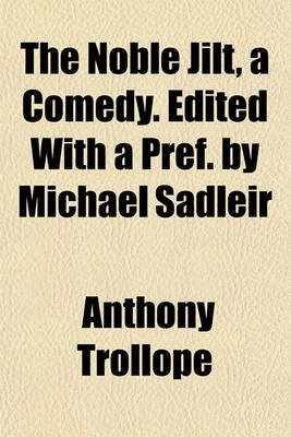 Book cover for The Noble Jilt, a Comedy. Edited with a Pref. by Michael Sadleir