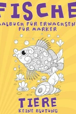 Cover of Malbuch fur Erwachsene fur Marker - Keine Blutung - Tiere - Fische