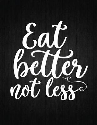 Book cover for Eat better not less