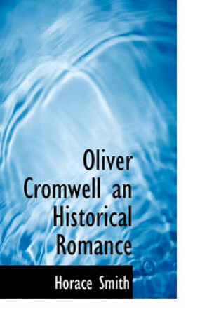 Cover of Oliver Cromwell an Historical Romance