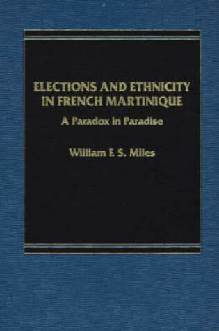 Cover of Elections and Ethnicity in French Martinique