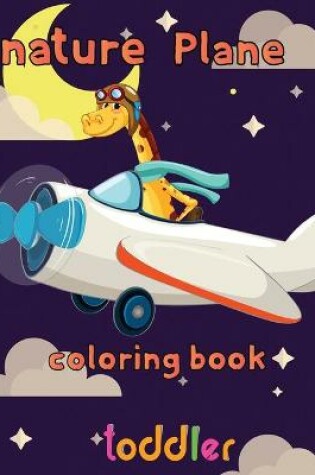 Cover of nature Plane Coloring Book toddler