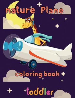 Book cover for nature Plane Coloring Book toddler