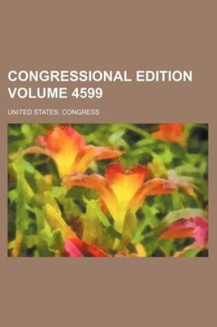 Cover of Congressional Edition Volume 4599