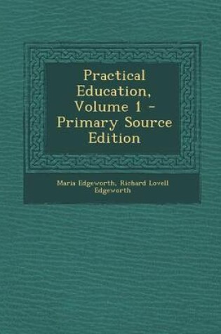 Cover of Practical Education, Volume 1 - Primary Source Edition