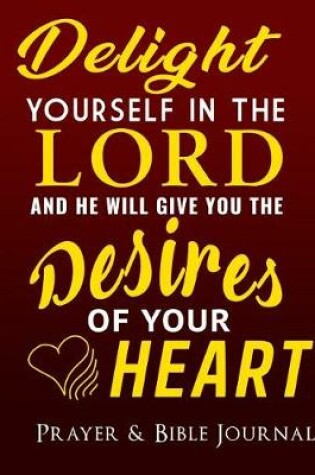 Cover of Delight Yourself in the Lord and He Will Give You the Desires of Your Heart