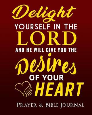 Book cover for Delight Yourself in the Lord and He Will Give You the Desires of Your Heart