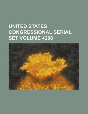 Book cover for United States Congressional Serial Set Volume 4208