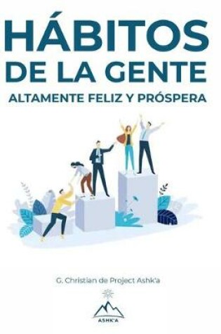 Cover of Habitos de la Gente Altamente Feliz y Prospera