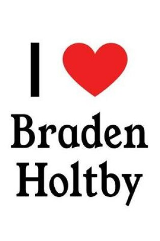 Cover of I Love Braden Holtby