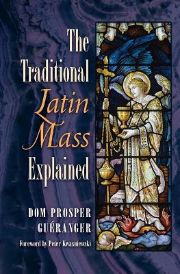 Book cover for The Traditional Latin Mass Explained