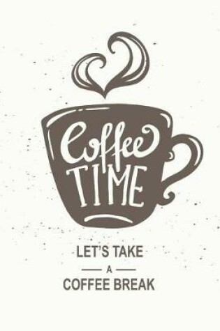 Cover of Coffee Time - Let's Take a Coffee Break
