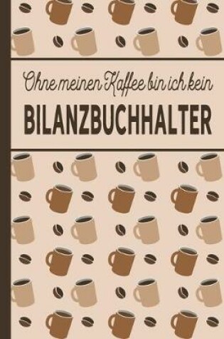 Cover of Ohne meinen Kaffee bin ich kein Bilanzbuchhalter