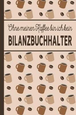 Book cover for Ohne meinen Kaffee bin ich kein Bilanzbuchhalter