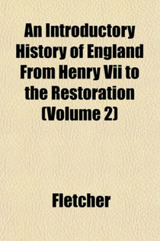 Cover of An Introductory History of England from Henry VII to the Restoration (Volume 2)
