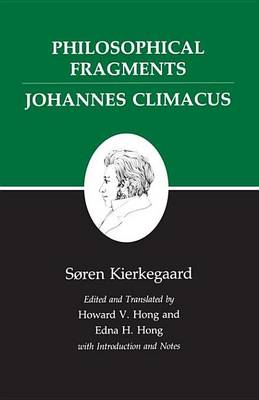 Book cover for Kierkegaard's Writings, VII: Philosophical Fragments, or a Fragment of Philosophy/Johannes Climacus, or de Omnibus Dubitandum Est. (Two Books in One Volume)