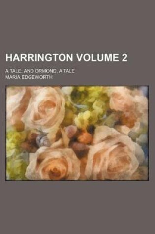 Cover of Harrington; A Tale and Ormond, a Tale Volume 2