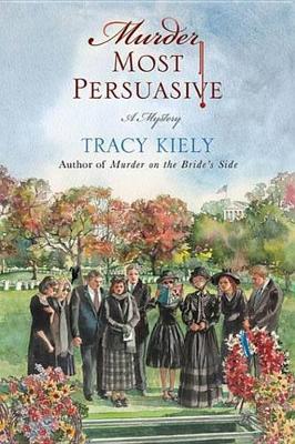 Murder Most Persuasive by Tracy Kiely