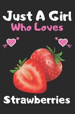 Book cover for Just a girl who loves strawberries