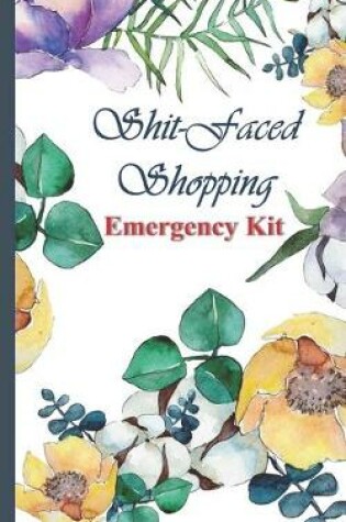 Cover of Shit Faced Shopping Emergency Kit