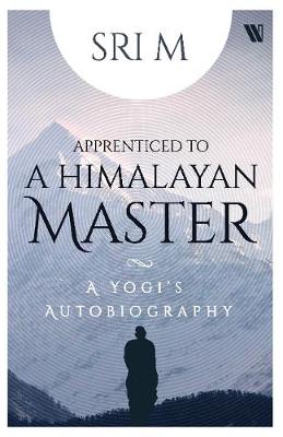 Book cover for Apprenticed to a Himalayan Master : A Yogi's Autobiography