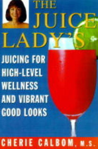 Cover of The Juice Lady's Juicing for Health and Healing