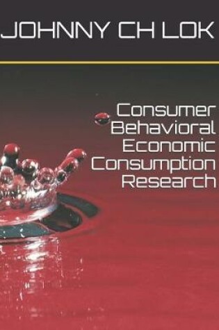 Cover of Consumer Behavioral Economic Consumption Research