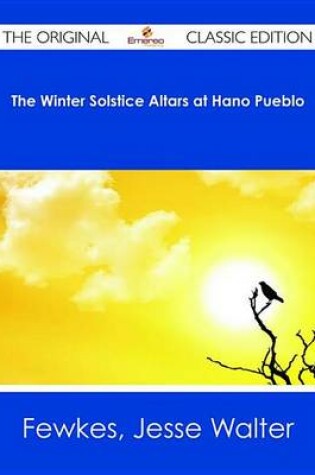 Cover of The Winter Solstice Altars at Hano Pueblo - The Original Classic Edition