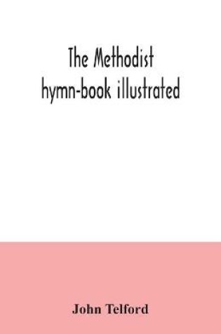 Cover of The Methodist hymn-book illustrated